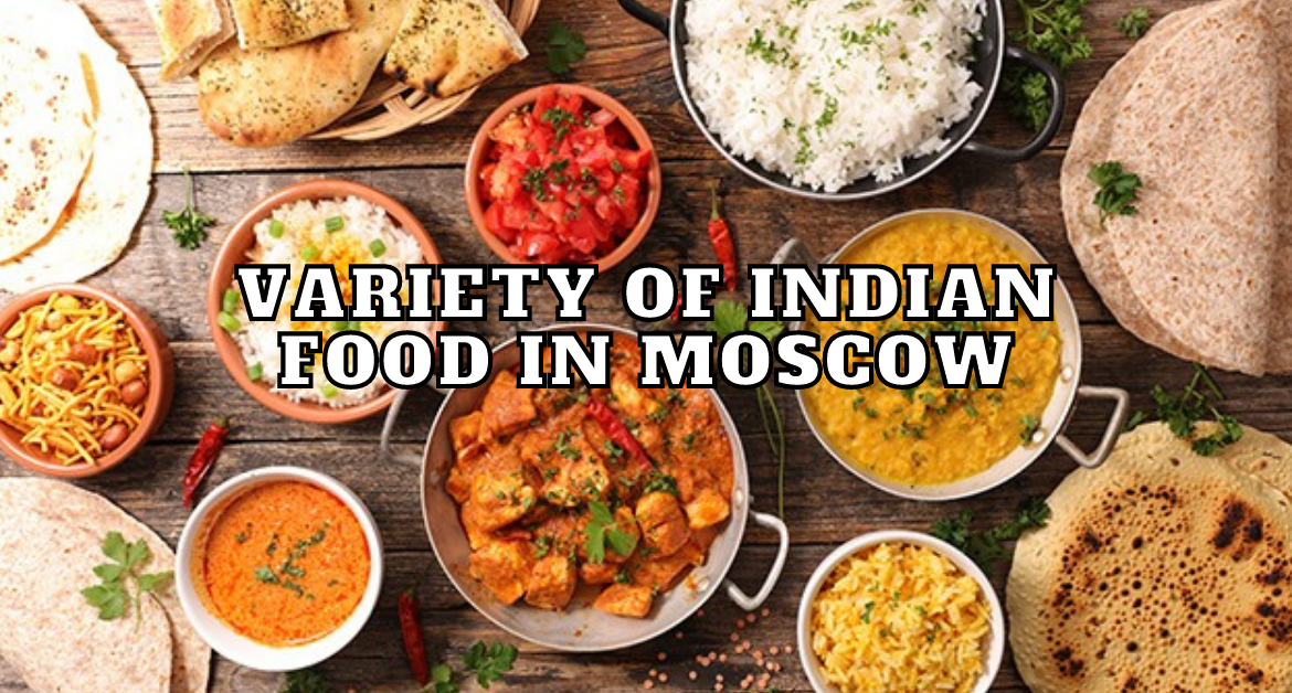 Variety-of-Indian-food-in-Moscow
