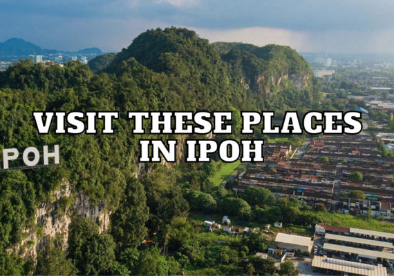 Visit-these-places-in-Ipoh