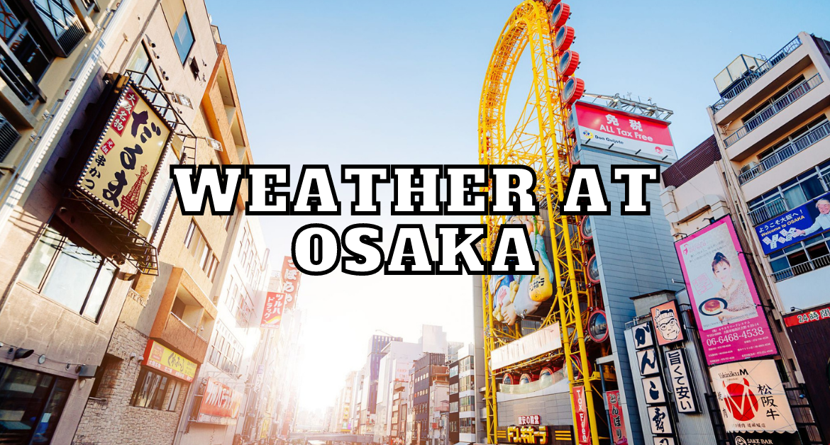 Right-time-to-visit-Weather-at-Osaka